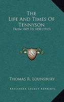 The Life and Times of Tennyson, from 1809 to 1850 1143866134 Book Cover