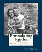 Remembering Together: A Guidebook for Meaningful Conversations with Your Aging Parents 1523670762 Book Cover