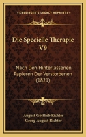 Die Specielle Therapie V9: Nach Den Hinterlassenen Papieren Der Verstorbenen (1821) 1161127984 Book Cover