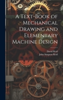 A Text-book Of Mechanical Drawing And Elementary Machine Design 1144787319 Book Cover