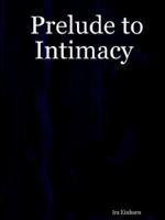 Prelude to Intimacy 1411649117 Book Cover