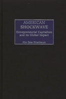 American Shockwave: Entrepreneurial Capitalism and its Global Impact 0275974839 Book Cover