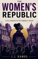 The Women's Republic: A Civic Feminism for the Communist Century B0H5Z81TRX Book Cover