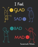 I Feel Glad, Sad, Bad, Mad: Emotions and Feelings for 5 to 8 year olds. 064562912X Book Cover