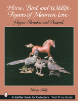 Horse, Bird, And Wildlife Figures of Maureen Love: Hagen-renaker And Beyond (Schiffer Book for Collectors) 0764317059 Book Cover