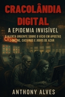 Cracolândia Digital: A Epidemia Invisível: O Alerta Urgente Sobre o Vício em Apostas Online, Cassinos e Jogos de Azar (Portuguese Edition) B0F7RT6Q6R Book Cover