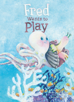 Fred Wants to Play 1605373885 Book Cover