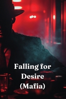 Falling for Desire (Mafia) B0DRY5BGT2 Book Cover