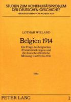 Belgien 1914: Die Frage Des Belgischen -Franktireurkrieges- Und Die Deutsche Oeffentliche Meinung Von 1914 Bis 1936 3820476628 Book Cover