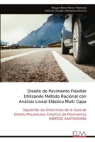 Diseño de Pavimento Flexible Utilizando Método Racional con Análisis Lineal Elástico Multi Capa: Siguiendo las Directrices de la Guía de Diseño ... (MEPDG) AASTHO2008 (Spanish Edition) 9999325459 Book Cover