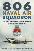806 Naval Air Squadron: The FAA's Top-Scoring Fighter Squadron of the Second World War 1781557500 Book Cover