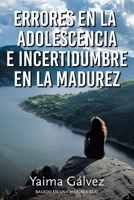 Errores en la Adolescencia e Incertidumbre en la Madurez 1643345206 Book Cover