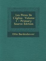 Les P�res de l'�glise; Volume 1 0270971610 Book Cover