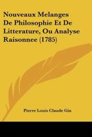 Nouveaux Melanges De Philosophie Et De Litterature, Ou Analyse Raisonnee (1785) 1166331172 Book Cover