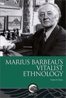 Marius Barbeau's Vitalist Ethnology 0776637126 Book Cover