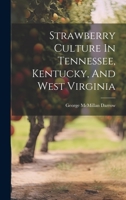 Strawberry Culture In Tennessee, Kentucky, And West Virginia 102232991X Book Cover
