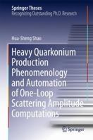 Heavy Quarkonium Production Phenomenology and Automation of One-Loop Scattering Amplitude Computations 9811016232 Book Cover