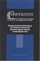 Cooperative Stewardship: Managing the Nation's Multidisciplinary User Facilities for Research with Synchrotron Radiation, Neutrons, and High Magnetic Fields (Compass Series) 0309068312 Book Cover