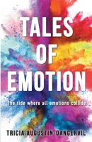 Tales of Emotion: The ride where all emotions collide 0578271958 Book Cover