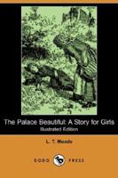 The Palace Beautiful: A Story for Girls 1515125270 Book Cover