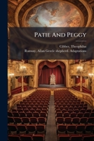 Patie and Peggy: or, the fair foundling. A Scotch ballad opera. As it is acted at the Theatre-Royal in Drury-Lane, by His Majesty's servants. With the musick prefix'd to each song. 1247726789 Book Cover