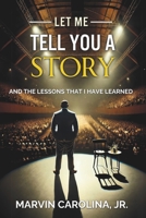 Let Me Tell You a Story : And the Lessons That I Have Learned 0997878649 Book Cover