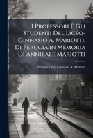 I Professori E Gli Studenti Del Liceo-Ginnasio A. Mariotti, Di Perugia,in Memoria Di Annibale Mariotti: Studi, Storici E Letterari 1143784219 Book Cover