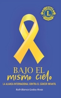 BAJO EL MISMO CIELO: La alianza internacional contra el cáncer infantil (Spanish Edition) B0FL7G3HB2 Book Cover