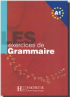 Les exercices de Grammaire: Niveau A1 2011553997 Book Cover