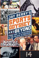 Jay Berry's Sports Odyssey and Beyond: From Turf To Television & The Black 14 Protest 1073733505 Book Cover