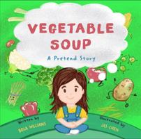 Vegetable Soup: A Pretend Story 1734448458 Book Cover