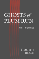 Ghosts of Plum Run: Vol. 1 - Beginnings B088T2KJ94 Book Cover