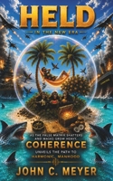 Held: As The False Matrix Shatters and the Masks Grow Heavy, Coherence Unveils The Path to Harmonic Manhood B0H2Y4GCSW Book Cover