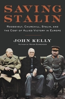 Saving Stalin: Roosevelt, Churchill, Stalin, and the Cost of Allied Victory in Europe 030690277X Book Cover
