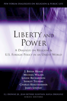 Liberty and Power: A Dialogue on Religion and U.S. Foreign Policy in an Unjust World (Pew Forum Dialogues on Religion & Public Life) 0815735456 Book Cover