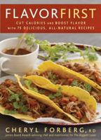 Flavor First: Cut Calories and Boost Flavor with 75 Delicious, All-Natural Recipes 1605291498 Book Cover