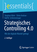 Strategisches Controlling 4.0: Wie der digitale Wandel gelingt (essentials) (German Edition) 3658472766 Book Cover