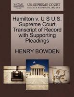 Hamilton v. U S U.S. Supreme Court Transcript of Record with Supporting Pleadings 1270141384 Book Cover