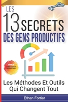 Les 13 Secrets des Gens Productifs: Les Méthodes Et Outils Qui Changent Tout (Pour Vaincre La Procrastination, Développer Un Esprit Clair Et Réaliser Vos Rêves Les Plus Ambitieux). (French Edition) B0F47L3M1Y Book Cover