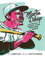 Martín Dihigo The Greatest Baseball Player You've Never Heard Of B0CKTZBQS1 Book Cover