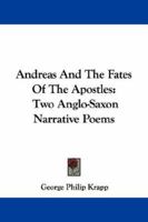 Andreas and the Fates of the Apostles: Two Anglo-Saxon Narrative Poems 1163243388 Book Cover