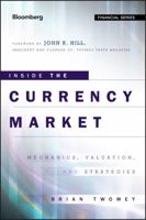 Inside the Currency Market: Mechanics, Valuation and Strategies 047095275X Book Cover