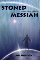 Stoned Messiah: The Revelation of Stephen 1935437232 Book Cover