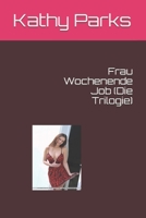 Frau Wochenende Job (Die Trilogie) 1704054729 Book Cover