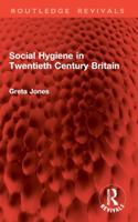 Social Hygiene in Twentieth Century Britain (Croom Helm Series in Geography and Environment) 1032978899 Book Cover