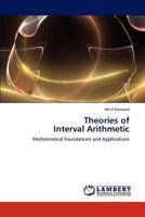 Theories Of Interval Arithmetic: Mathematical Foundations And Applications 3846501549 Book Cover