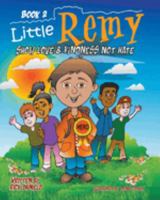 Little Remy: Show Love and Kindness Not Hate - Autographed with anti- bullying coloring book 0692914242 Book Cover
