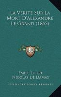 La Verite Sur La Mort D'Alexandre Le Grand, Et La Mort De Jules Cesar (1865) 1141783975 Book Cover