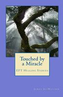 Touched by a Miracle: Eft Healing Stories 193390643X Book Cover