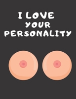 I love your personality: Funny Romanitc Valentines Day Gifts for Him / Her ~ College-Ruled Paperback Notebook 1659145694 Book Cover